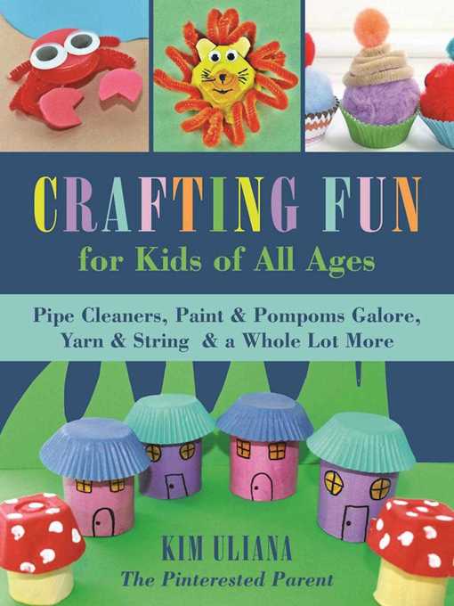 Title details for Crafting Fun for Kids of All Ages by Kim Uliana - Available